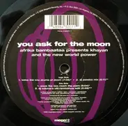 Afrika Bambaataa Presents Khayan & The New World Power - You Ask For The Moon