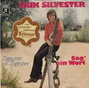 Erik Silvester - Sag' Ein Wort / Zigeuner Oh Zigeuner