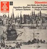 Düsseldorf - Am Hofe Jan Wellems - Agostino Steffani , Arcangelo Corelli , Johann Schenk , Johann Hugo Von Wilderer
