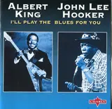 I'll Play the Blues for You - Albert King , John Lee Hooker