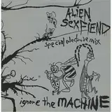 Ignore The Machine (Special Electrode Mix) - Alien Sex Fiend