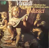 Concerti Per Due Istrumenti E Sinfonie Per Archi - Antonio Vivaldi , I Musici