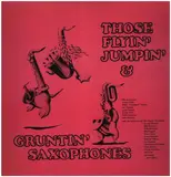 Those Flyin' Jumpin' & Gruntin' Saxophones - Arnett Cobb / Louis Jordan a.o.