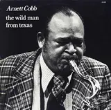 The Wild Man from Texas - Arnett Cobb
