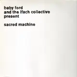 SACRED MACHINES - Baby Ford / Ifach Collective
