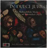 In Dulci Jubilo - Weihnachtliche Musik auf historischen Orgeln - Bach / Buxtehude / Pasquini a.o.