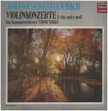 Violinkonzerte E-dur und a-moll,, Kammerorch Tibor Varga - Bach