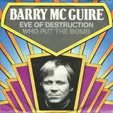 Eve Of Destruction / Who Put The Bomb - Barry McGuire / Barry Mann