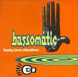 Funky Love Vibrations - Bassomatic