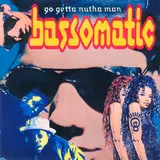 Go Getta Nutha Man - Bassomatic