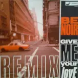 Give Me Your Love (Remixes) - Be Noir