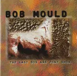 The Last Dog and Pony Show - Bob Mould