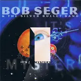 It's a Mystery - Bob Seger & The Silver Bullet Band