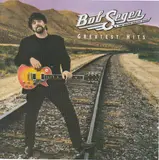 Greatest Hits - Bob Seger And The Silver Bullet Band
