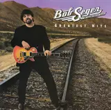 Greatest Hits - Bob Seger And The Silver Bullet Band