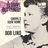 Elusive Butterfly / Cheryl's Goin' Home - Bob Lind