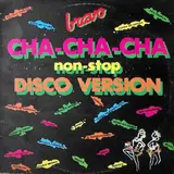 Cha-Cha-Cha - Non-Stop Disco Version - Bravò