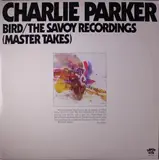 Bird / The Savoy Recordings (Master Takes) - Charlie Parker