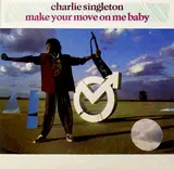 Make Your Move On Me Baby - Charlie Singleton