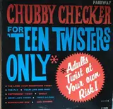 For 'Teen Twisters Only - Chubby Checker
