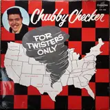 For Twisters Only - Chubby Checker