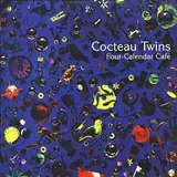 Four-Calendar Cafe - Cocteau Twins
