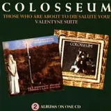 Valentyne Suite / Those Who Are About To Die Salute You - Colosseum