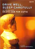 Drive Well, Sleep Carefully (On The Road With Death Cab For Cutie: A Film By Justin Mitchell) - Death Cab For Cutie