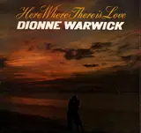 Here, Where There Is Love - Dionne Warwick