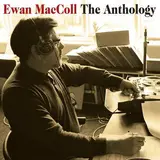 The Anthology - Ewan MacColl