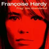 Frag' Den Abendwind - Françoise Hardy