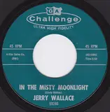 In The Misty Moonlight / Even The Bad Times Are Good - Jerry Wallace