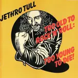 Too Old To Rock N' Roll: Too Young To Die - Jethro Tull