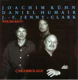 Carambolage - Joachim Kühn / Daniel Humair / J.-F. Jenny-Clark & WDR Big Band Köln