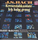 Kreuzstabkantate / Ich Habe Genug - Johann Sebastian Bach , Barry McDaniel