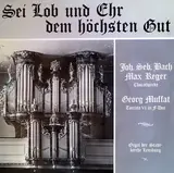 Sei Lob Und Ehr Dem Höchsten Gott - Johann Sebastian Bach , Georg Muffat , Max Reger