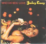 Who Do You Love - Juicy Lucy