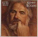 Love Will Turn You Around - Kenny Rogers