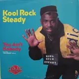 You Ain't Nobody - Kool Rock Steady