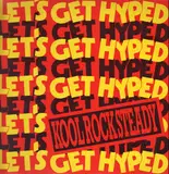 Let's Get Hyped - Kool Rock Steady