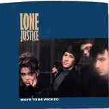 Ways To Be Wicked - Lone Justice