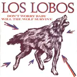 Don't Worry Baby / Will The Wolf Survive (Vinyl Single) - Los Lobos