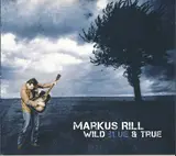 Wild Blue And True - Markus Rill
