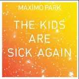 The Kids Are Sick Again - Maxïmo Park