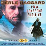 I'm a Lonesome Fugitive - Merle Haggard