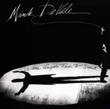 Where Angels Fear to Tread - Mink DeVille
