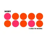 I Like To Score - Moby