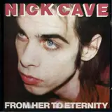 From Her to Eternity - Nick Cave & The Bad Seeds