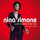 Just Cares For You - Her Best Songs - Nina Simone