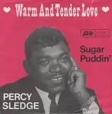 Warm And Tender Love / Sugar Puddin' - Percy Sledge